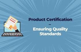 Product Certification: From Career Mastery to Global Compliance